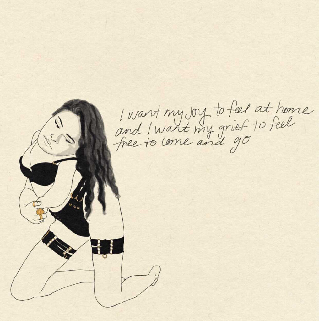 A line drawing of Trista wearing black lingerie, with gold jewelry. Her eyes are cast down and to the right. Handwritten words next to the drawing read: “I want my joy to feel at home and I want my grief to feel free to come and go.”