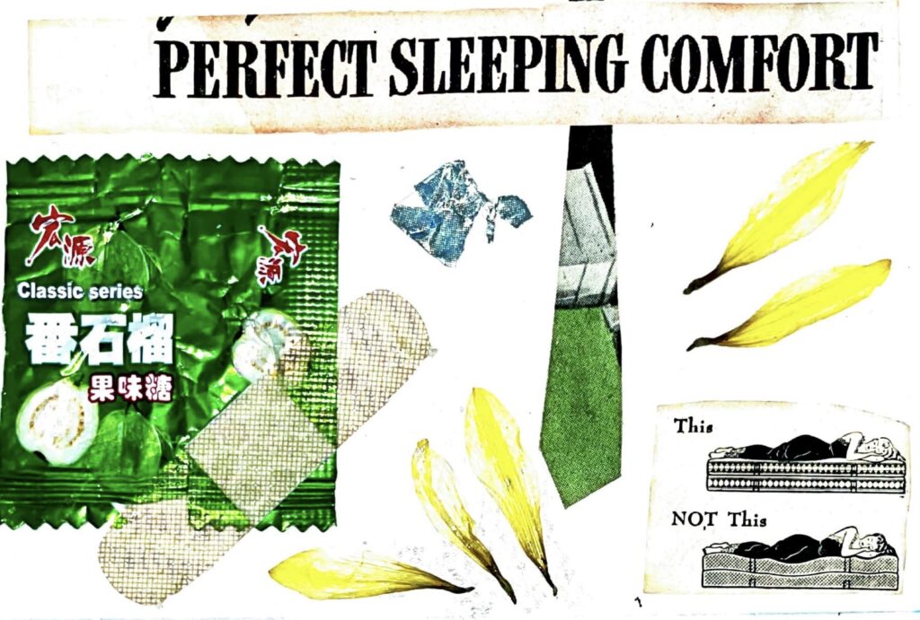 Collage with green metallic candy wrapper, yellow petals, translucent band-aid, clipping reading: PERFECT SLEEPING COMFORT.