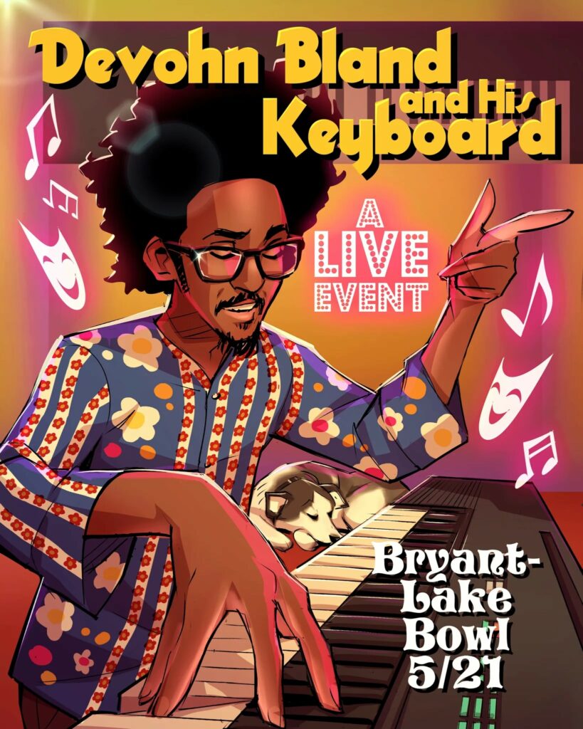 Illustration of comedian playing keyboard, with text reading: Devohn Bland and His Keyboard | A LIVE EVENT | Bryant-Lake Bowl 5/21.