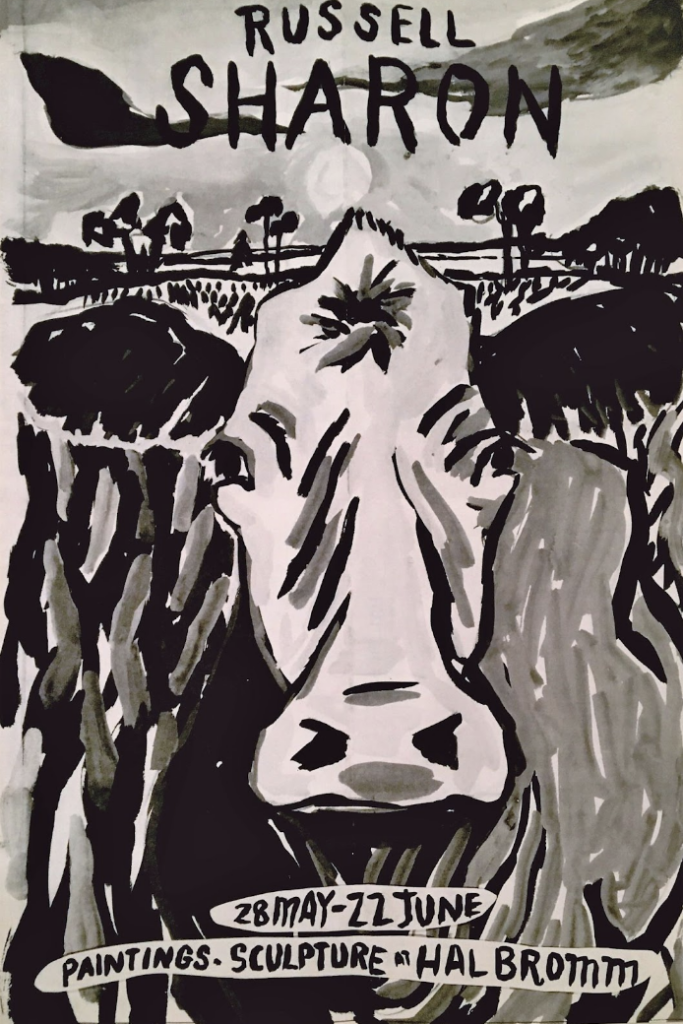 Painting with large face of cow with text above and below: Russell Sharon, 28 May-22 June, Paintings + Sculpture at Hal Bromm.