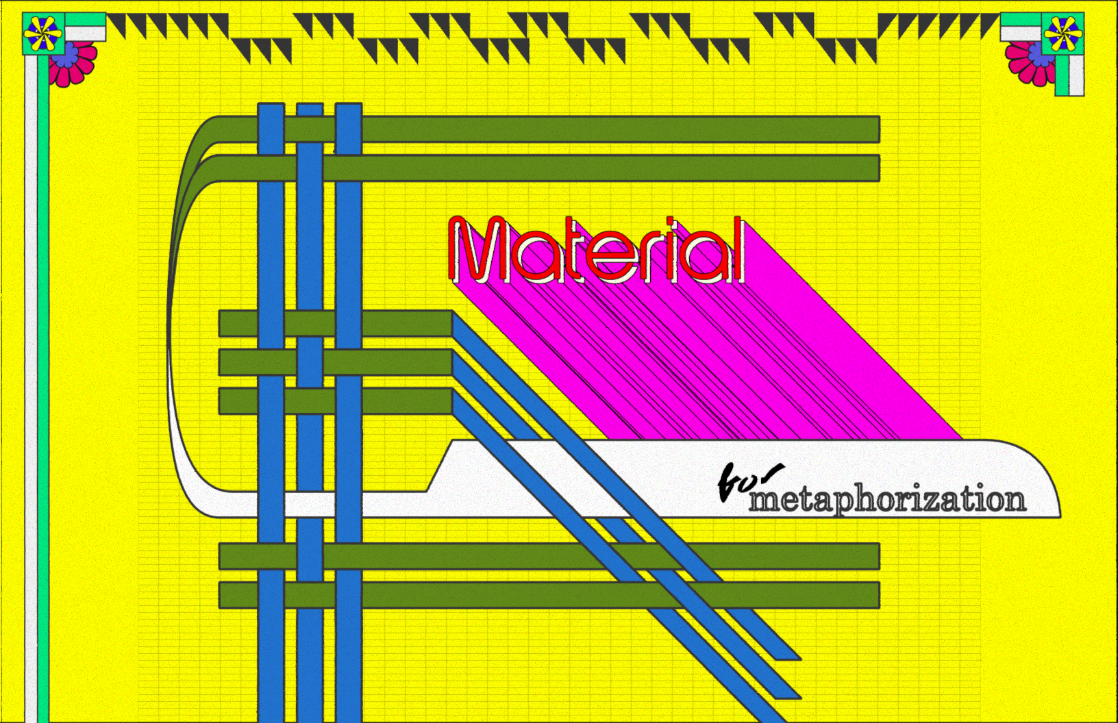 Graphic illustration in yellow, green, blue, pink, and red, reading: Material for Metaphorization.